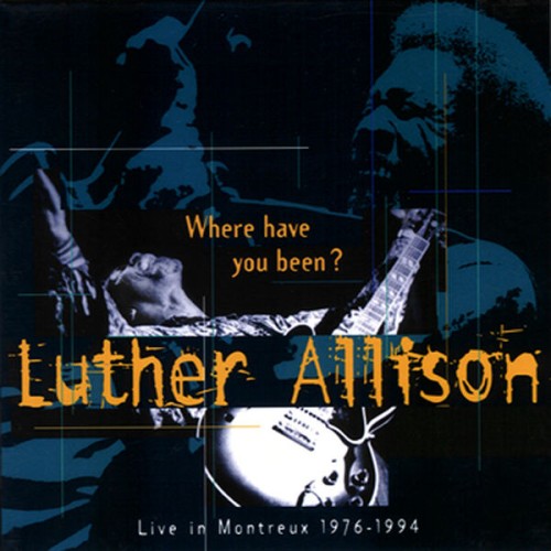 Luther Allison-Where Have You Been (Live In Montreux 1976-1994)-16BIT-WEB-FLAC-1996-OBZEN