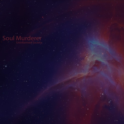 Soul Murderer – Uninformed Society (2017)