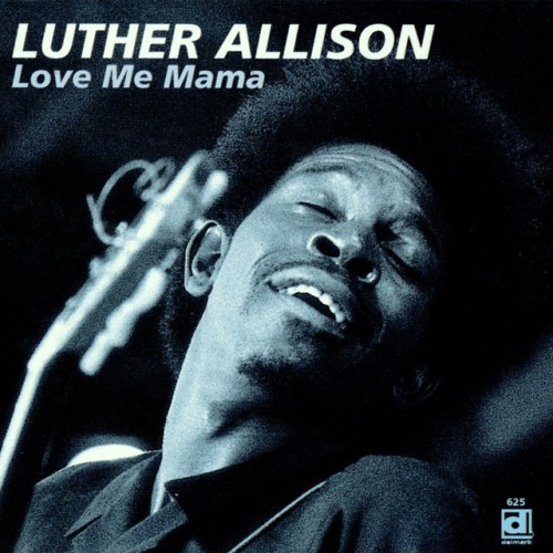 Luther Allison-Love Me Mama-REISSUE-16BIT-WEB-FLAC-2015-OBZEN