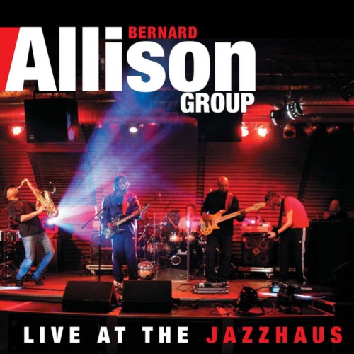 Bernard Allison-Live At The Jazzhaus-16BIT-WEB-FLAC-2011-OBZEN