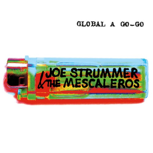 Joe Strummer & The Mescaleros – Global A Go-Go (2001)