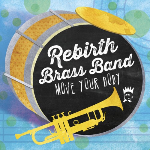 Rebirth Brass Band – Move Your Body (2014)