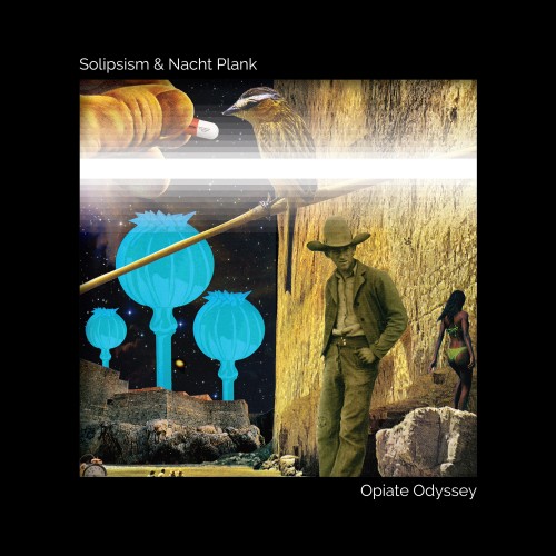 Solipsism x Nacht Plank – Opiate Odyssey (2013)