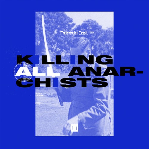 Takaaki Itoh – Killing All Anarchists (2019)