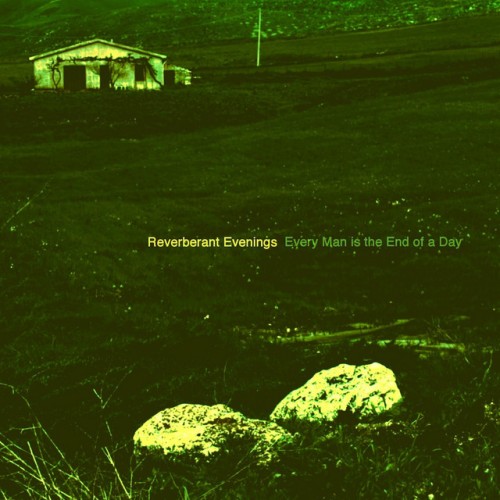 Reverberant Evenings – Every Man Is the End of a Day (2016)
