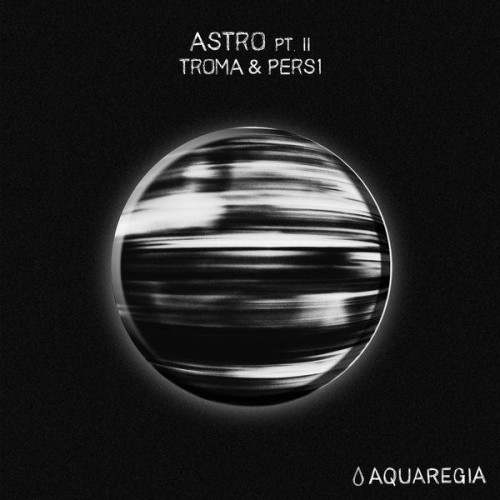 Troma x PERS1 - Astro, Pt. 2 (2020) Download