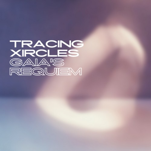 Tracing Xircles – Gaia’s Requiem (2017)