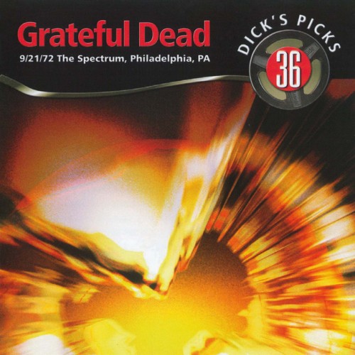 Grateful Dead – Dick’s Picks Vol. 36: The Spectrum, Philadelphia, PA 09/21/72 (2009)