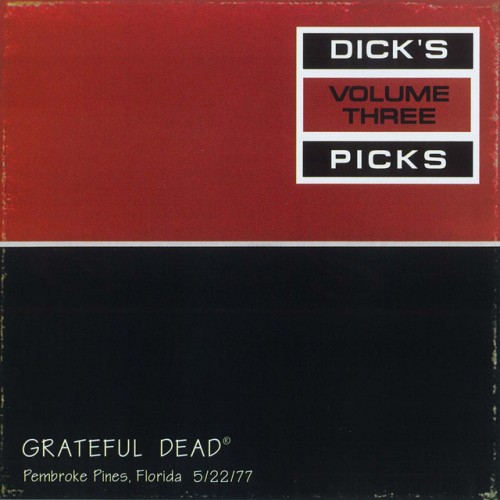 Grateful Dead – Dick’s Picks Vol. 3: Pembroke Pines, FL 05/22/77 (1995)