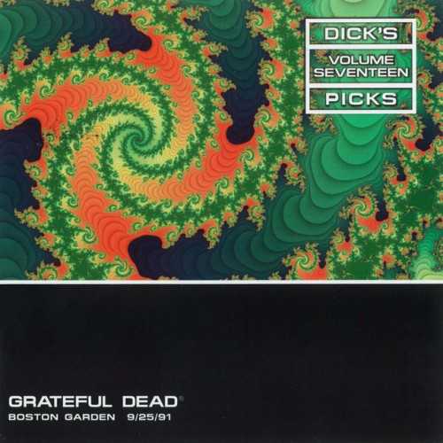 Grateful Dead – Dick’s Picks Vol. 17: Boston Garden, Boston, MA 09/25/91 (2009)