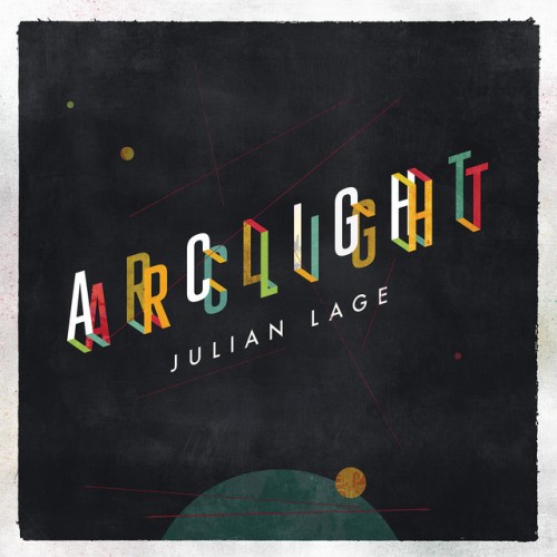 Julian Lage – Arclight (2016)