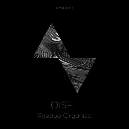 Oisel – Residuo Organico (2017)