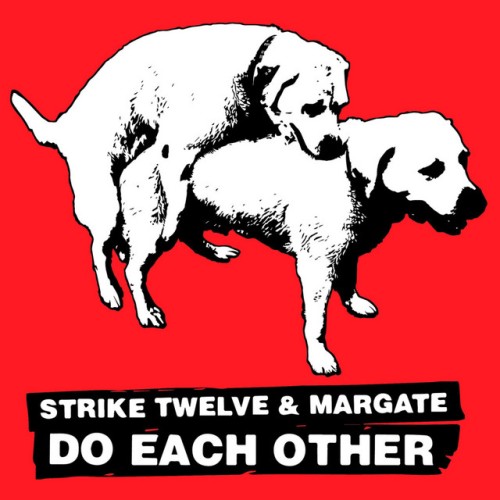 Strike Twelve And Margate-Do Each Other-Split-16BIT-WEB-FLAC-2016-VEXED