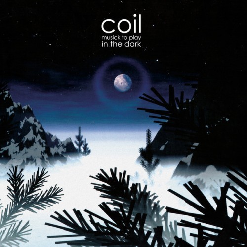 Coil – Musick To Play In The Dark² (2022)