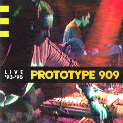 Prototype 909-Live 93-95-(SNC2038)-16BIT-WEB-FLAC-1995-BABAS