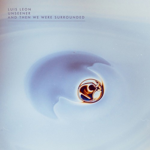 Luis Leon & Unseener – And Then We Were Surrounded (2024)