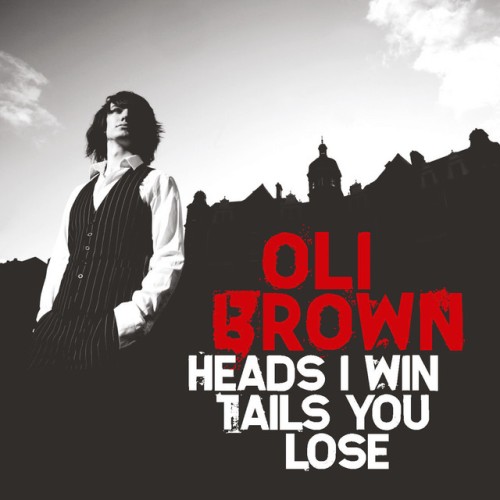 Oli Brown – Heads I Win Tails You Lose (2010)