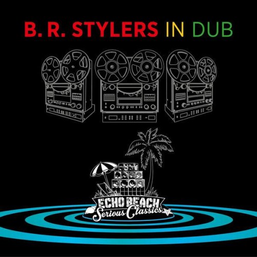 B.R. Stylers – In Dub (2020)