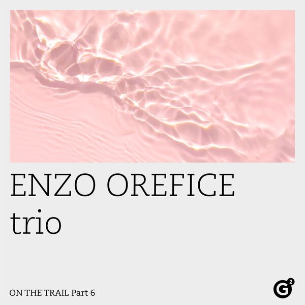Enzo Orefice trio - On the Trail Pt. 6 (2024) [24Bit-48kHz] FLAC [PMEDIA] ⭐️ Download