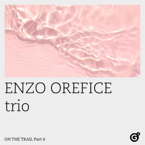 Enzo Orefice trio – On the Trail Pt. 6 (2024) [24Bit-48kHz] FLAC [PMEDIA] ⭐️