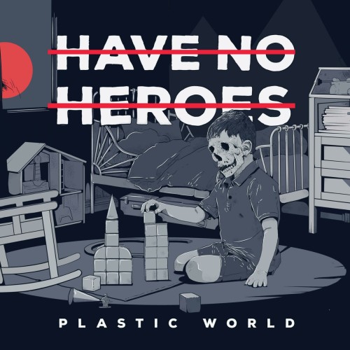 Have No Heroes-Plastic World-16BIT-WEB-FLAC-2018-VEXED