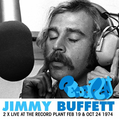 Jimmy Buffett – 2 X Live At The Record Plant, Feb 19 & Oct 24 1974 (2015)