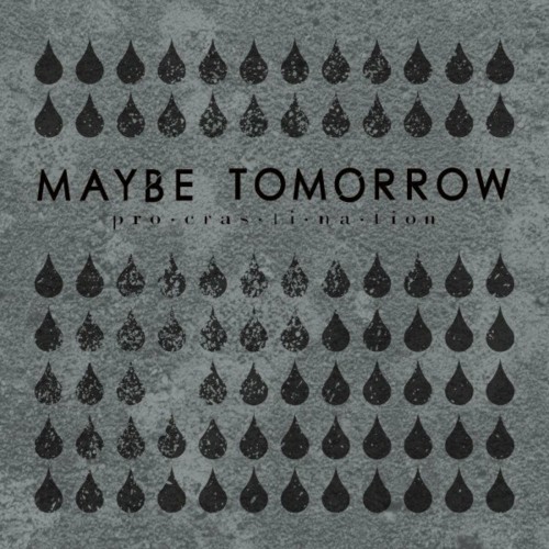 Maybe Tomorrow – Procrastination (2021)