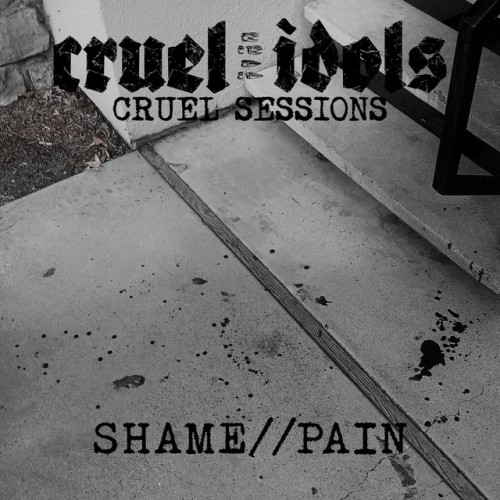 Cruel Idols – Shame//Pain (2024)