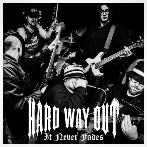 Hard Way Out – It Never Fades (2022)