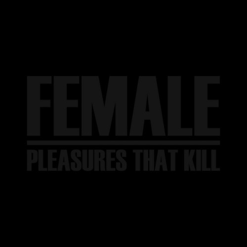 Female – Pleasures That Kill (2020)