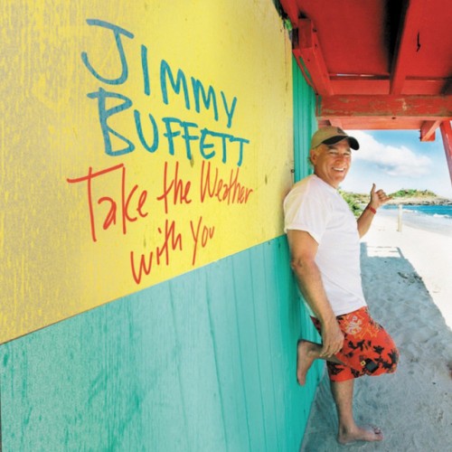 Jimmy Buffett – Take the Weather with You (2006)