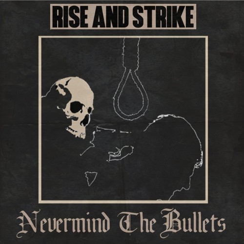 Rise And Strike – Nevermind The Bullets (2020)
