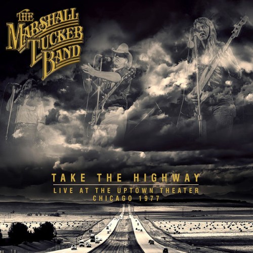 The Marshall Tucker Band – Take The Highway: Live At The Uptown Theater, Chicago, 1977 (2016)