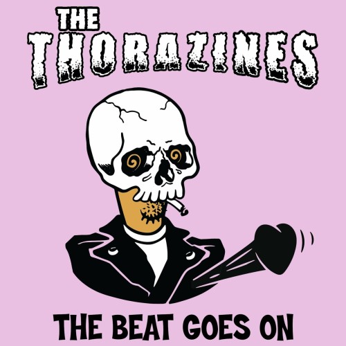 The Thorazines – The Beat Goes On (2021)
