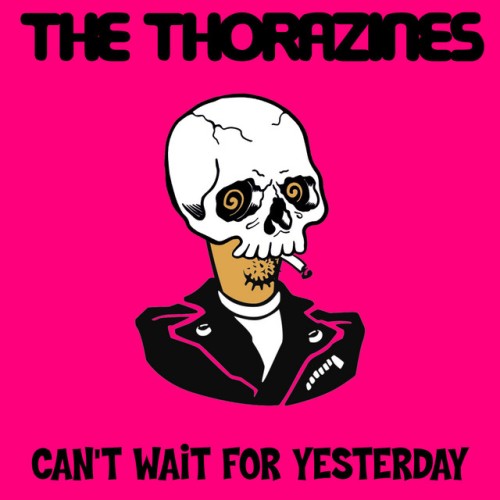 The Thorazines – Can’t Wait For Yesterday (2020)