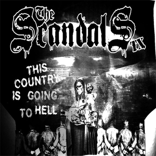 The Scandals TX – This Country Is Going To Hell (2016)