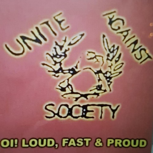 Unite Against Society – Oi! Loud, Fast & Proud (1997)
