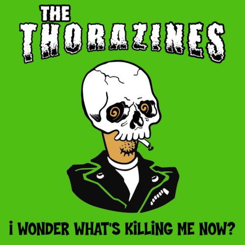 The Thorazines – I Wonder What’s Killing Me Now? (2020)
