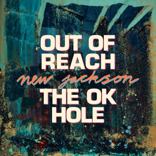 New Jackson – Out of Reach / The OK Hole (2024)