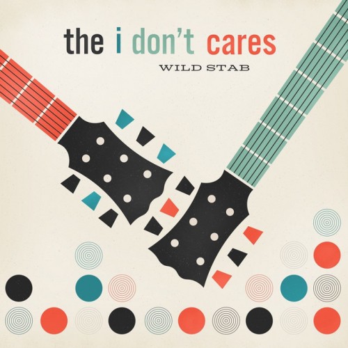 The I Don’t Cares – Wild Stab (2016)