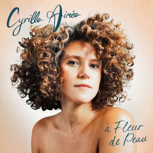 Cyrille Aimée - à Fleur de Peau (2024) Download