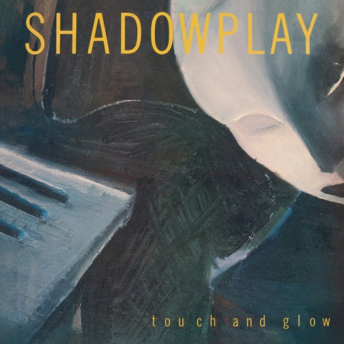 Shadowplay – Touch And Glow (2024)