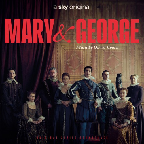 Oliver Coates – Mary & George (Original Series Soundtrack) (2024)