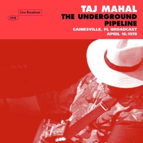Taj Mahal – The Underground Pipeline (Live In Gainesville, FL 1978) (2020)