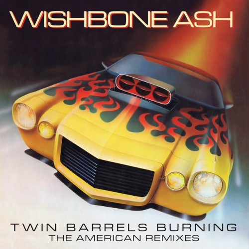 Wishbone Ash - Twin Barrels Burning: The American Remixes (2018) Download