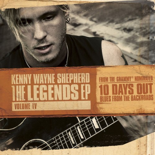 Kenny Wayne Shepherd – The Legends: Volume IV (2008)