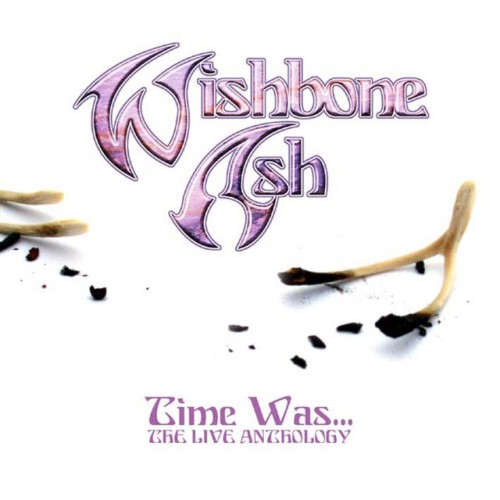 Wishbone Ash – Time Was… The Live Anthology (2008)
