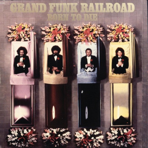 Grand Funk Railroad - Born To Die (Expanded Edition) (2003) Download