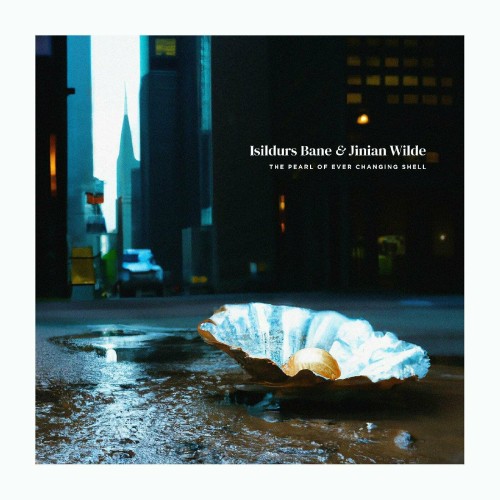 Isildurs Bane, Jinian Wilde – The Pearl Of Ever Changing Shell (2024)
