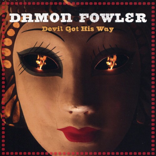 Damon Fowler-Devil Got His Way-16BIT-WEB-FLAC-2011-ENViED